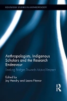 Book Cover for Anthropologists, Indigenous Scholars and the Research Endeavour by Joy Oxford Brookes University, UK Hendry