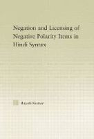 Book Cover for The Syntax of Negation and the Licensing of Negative Polarity Items in Hindi by Rajesh Kumar