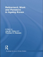 Book Cover for Retirement, Work and Pensions in Ageing Korea by JaeJin Yonsei University, South Korea Yang