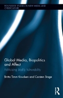 Book Cover for Global Media, Biopolitics, and Affect by Britta Timm Aarhus University, Denmark Knudsen, Carsten Stage