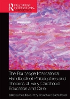 Book Cover for The Routledge International Handbook of Philosophies and Theories of Early Childhood Education and Care by Tricia (Canterbury Christ Church University, UK.) David