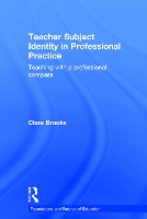 Book Cover for Teacher Subject Identity in Professional Practice by Clare (Insitute of Education, University of London, UK.) Brooks