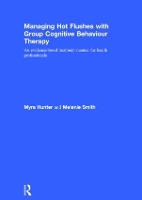 Book Cover for Managing Hot Flushes with Group Cognitive Behaviour Therapy by Myra (Institute of Psychiatry, King's College London, UK) Hunter, Melanie (Manchester and Salford Pain Centre, UK) Smith