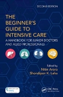 Book Cover for The Beginner's Guide to Intensive Care by Nitin Arora