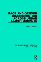 Book Cover for Race and Gender Discrimination across Urban Labor Markets by Susanne Elmhurst College, Elmhurst, IL, USA Elmhurst College, Elmhurst, IL, USA Schmitz