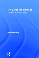 Book Cover for The European Heritage by Gerard (University of Sussex, UK) Delanty