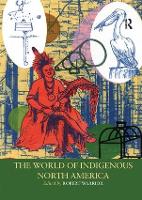 Book Cover for The World of Indigenous North America by Robert Warrior