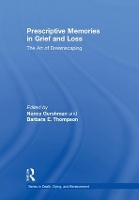 Book Cover for Prescriptive Memories in Grief and Loss by Nancy private practice, New York, USA Gershman, Barbara E The Sage Colleges, New York, USA Thompson