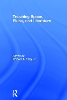 Book Cover for Teaching Space, Place, and Literature by Robert Tally Jr