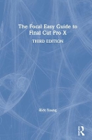 Book Cover for The Focal Easy Guide to Final Cut Pro X by Rick Young