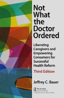 Book Cover for Not What the Doctor Ordered by Jeffrey C. (Independent Health Futurist and Medical Economist, Chicago, Illinois, USA) Bauer