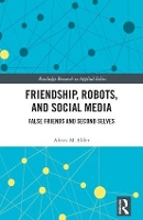 Book Cover for Friendship, Robots, and Social Media by Alexis M. Elder