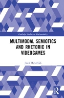 Book Cover for Multimodal Semiotics and Rhetoric in Videogames by Jason Hawreliak