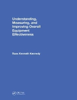 Book Cover for Understanding, Measuring, and Improving Overall Equipment Effectiveness by Ross Kenneth Kennedy