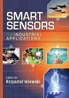 Book Cover for Smart Sensors for Industrial Applications by Krzysztof Emerging Technologies CMOS Inc, British Columbia, Canada Iniewski