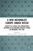 Book Cover for A New Nationalist Europe Under Hitler by Johannes AlpenAdria University Klagenfurt, Austria Dafinger