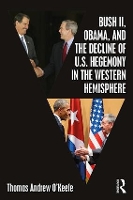 Book Cover for Bush II, Obama, and the Decline of U.S. Hegemony in the Western Hemisphere by Thomas Andrew O'Keefe