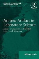 Book Cover for Routledge Revivals: Art and Artifact in Laboratory Science (1985) by Michael Cornell University, USA Lynch