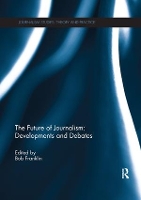 Book Cover for The Future of Journalism: Developments and Debates by Bob Cardiff University, Cardiff, United Kingdom Franklin