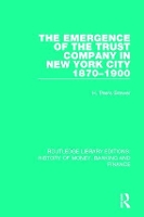 Book Cover for The Emergence of the Trust Company in New York City 1870-1900 by H. Peers Brewer