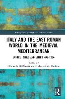 Book Cover for Italy and the East Roman World in the Medieval Mediterranean by Thomas J MacMaster
