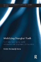 Book Cover for Mobilizing Shanghai Youth by Kristin Kansas State University, USA MulreadyStone