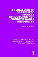 Book Cover for An Analysis of Cartelized Market Structures for Nonrenewable Resources by Robert A. Marshalla