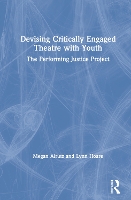 Book Cover for Devising Critically Engaged Theatre with Youth by Megan (University of Texas - Austin, USA) Alrutz, Lynn Hoare