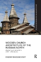 Book Cover for Wooden Church Architecture of the Russian North by Evgeny Khodakovsky