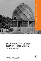 Book Cover for Bruno Taut's Design Inspiration for the Glashaus by David Nielsen