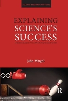 Book Cover for Explaining Science's Success by John Wright