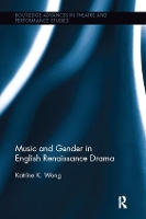 Book Cover for Music and Gender in English Renaissance Drama by Katrine Wong