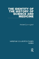Book Cover for The Identity of the History of Science and Medicine by Andrew Cunningham