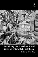 Book Cover for Revisiting the Frankfurt School by David Berry