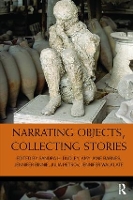 Book Cover for Narrating Objects, Collecting Stories by Sandra H. (University of Leicester, UK) Dudley