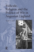 Book Cover for Ridicule, Religion and the Politics of Wit in Augustan England by Roger D. Lund