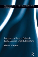 Book Cover for Patrons and Patron Saints in Early Modern English Literature by Alison Chapman