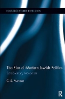 Book Cover for The Rise of Modern Jewish Politics by C.S. (University of Florida, USA) Monaco