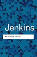 Book Cover for Rethinking History by Keith (University College Chichester, UK) Jenkins