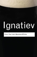 Book Cover for How the Irish Became White by Noel Ignatiev