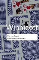 Book Cover for The Family and Individual Development by D. W. Winnicott, Martha Nussbaum