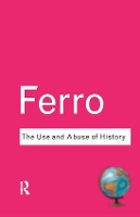 Book Cover for The Use and Abuse of History by Marc Ferro