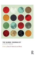 Book Cover for The Global Journalist in the 21st Century by David H Weaver