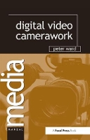 Book Cover for Digital Video Camerawork by Peter Ward