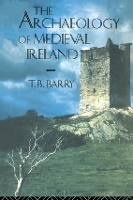 Book Cover for The Archaeology of Medieval Ireland by Terry B. Barry