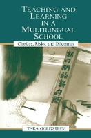 Book Cover for Teaching and Learning in a Multilingual School by Tara Goldstein, Gordon Pon, Timothy Chiu, Judith Ngan