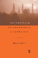 Book Cover for Orientalism, Postmodernism and Globalism by Professor Bryan S Turner