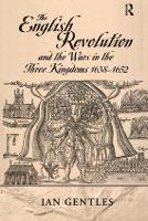 Book Cover for The English Revolution and the Wars in the Three Kingdoms, 1638-1652 by I.J. Gentles