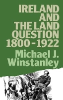 Book Cover for Ireland and the Land Question 1800-1922 by Michael J. Winstanley