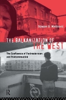 Book Cover for The Balkanization of the West by Stjepan Mestrovic